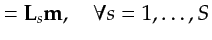 $\displaystyle = {\bf {L}}_s {\bf {m}}, \quad \forall s=1,\ldots,S$